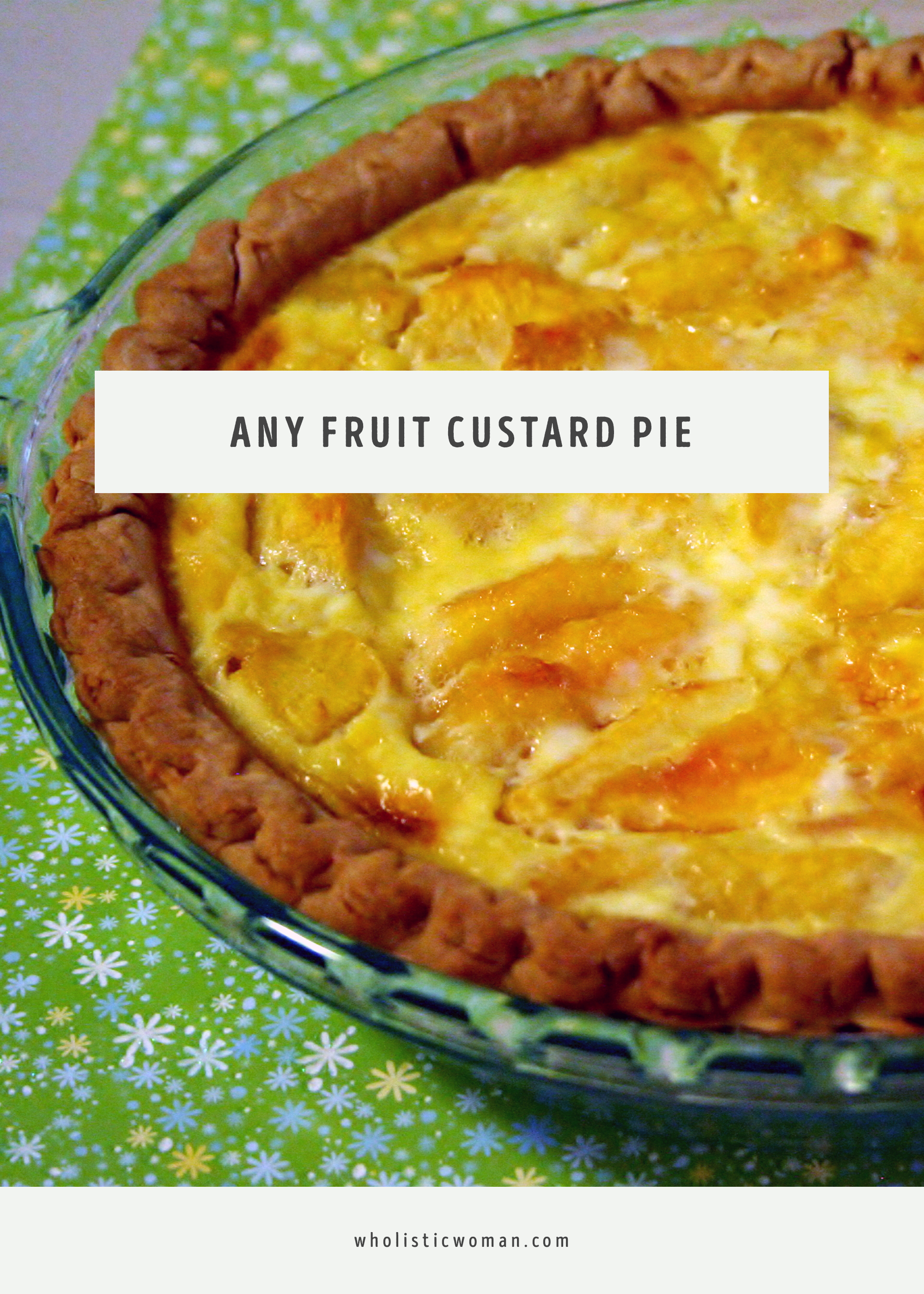 Any Fruit Custard Pie #SundaySupper - Wholistic Woman